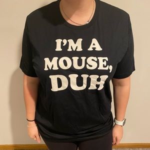I’m a mouse, duh tee